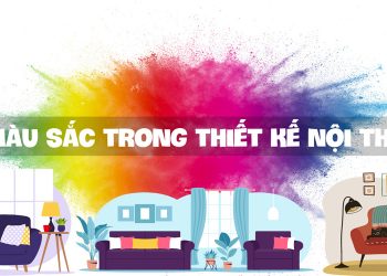 Ý NGHĨA CỦA MÀU SẮC TRONG THIẾT KẾ NỘI THẤT